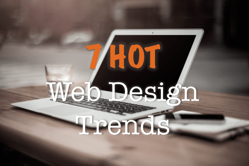 7 Hot Web Design Trends • Conetix