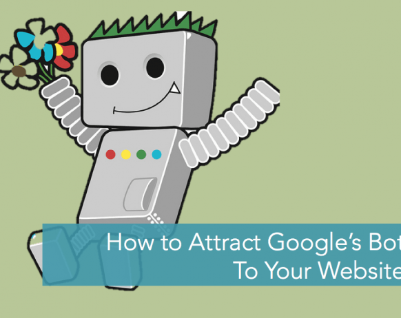 how to attract google’s bot to your website