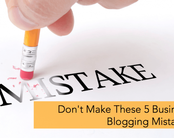 don't make these 5 business blogging mistakes